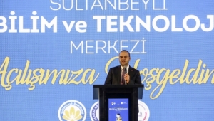 Sultanbeyli Bilim ve Teknoloji Merkezi açıldı