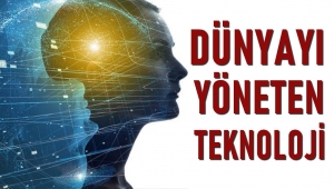 TEKNOLOJİYİ KONTROL EDEN DÜNYAYI KONTROL EDER