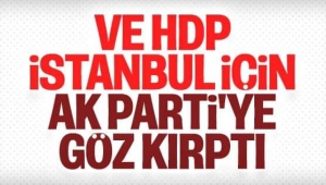 Hdp İstanbul seçimleri için AKP ye göz kırptı 
