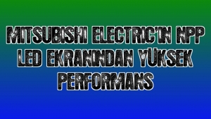 Mitsubishi Electric'in NPP LED ekranından yüksek performans
