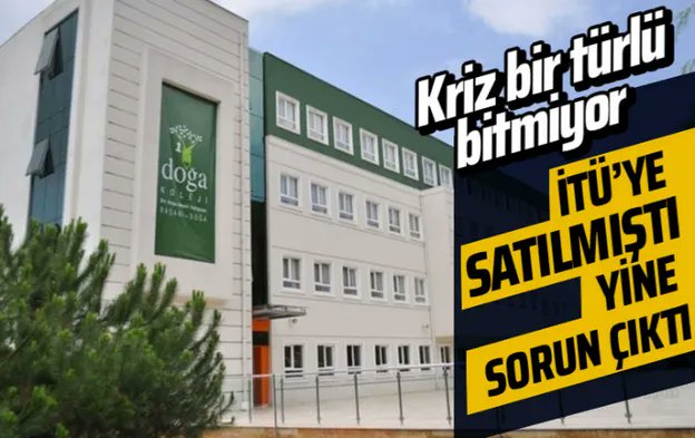 Doğa Koleji'nde kriz çözülemedi İTÜ'ye satışı süreci de tıkandı