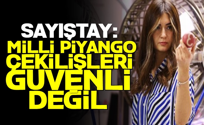 Sayıştay: Milli Piyango Güvenli Değil...