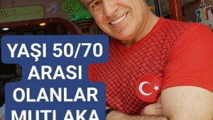 YAŞI 50/70 ARASI OLANLAR MUTLAKA OKUYUN.. Gençler siz de okuyun... 