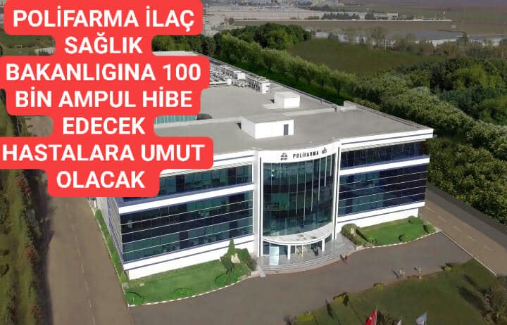 P0LİFARMA İLAÇ 100 BİN AMPULÜ SAĞLIK BAKANLIĞINA HİBE EDECEK