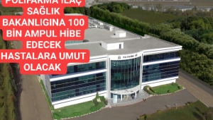 P0LİFARMA İLAÇ 100 BİN AMPULÜ SAĞLIK BAKANLIĞINA HİBE EDECEK