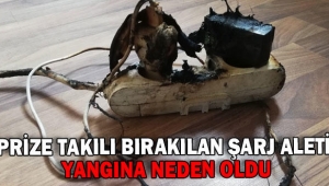 PRİZE TAKILI BIRAKILAN ŞARJ ALETİ YANGINA NEDEN OLDU