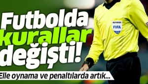 Uluslararası Futbol Birliği Kurulu (IFAB) duyurdu! Elle oynama kuralı değişti