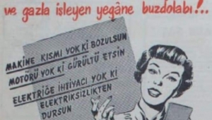 Bizim eve ilk buzdolabı Ankara'da, 1950'li yılların ikinci yarısında taksitle alınmıştı... 