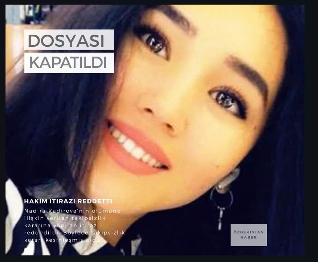 Özbekistanlı Nadira Kadirova'nın dosyası kapandı