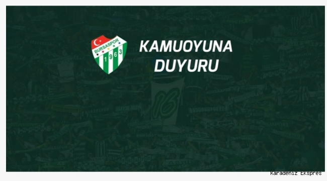 Bursaspor bugün bir bildiri yayınladı