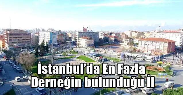 İSTANBUL’DA EN FAZLA HEMŞEHRİ DERNEĞİ BULUNAN İL HANGİSİ ?