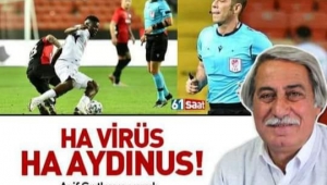 Arif Sirtkaya : HA VİRÜS HA AYDINUS...