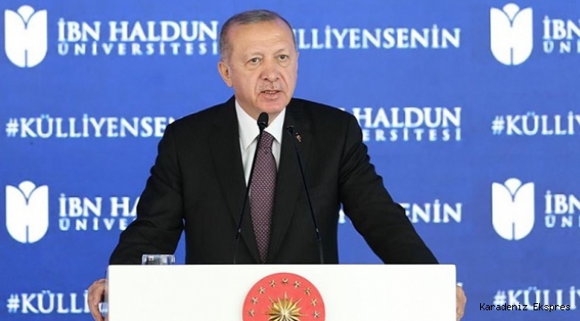  İbn Haldun Üniversitesi Külliyesi Açılış Töreni'nde konuşan Cumhurbaşkanı Erdoğan, 