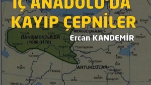 İÇ ANADOLU'DA KAYIP ÇEPNİLER 