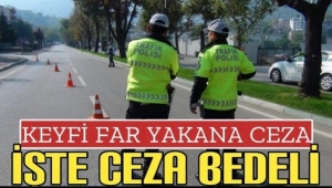 Keyfi Far Yakana Artık Ceza !!! 