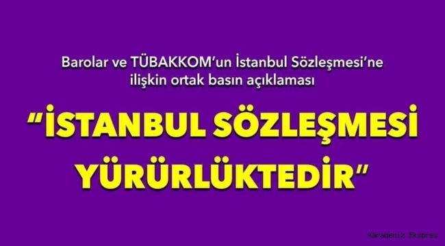 İSTANBUL SÖZLEŞMESİ YÜRÜRLÜKTEDİR!