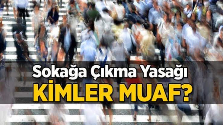 Sokağa çıkma yasağından kimler muaf 