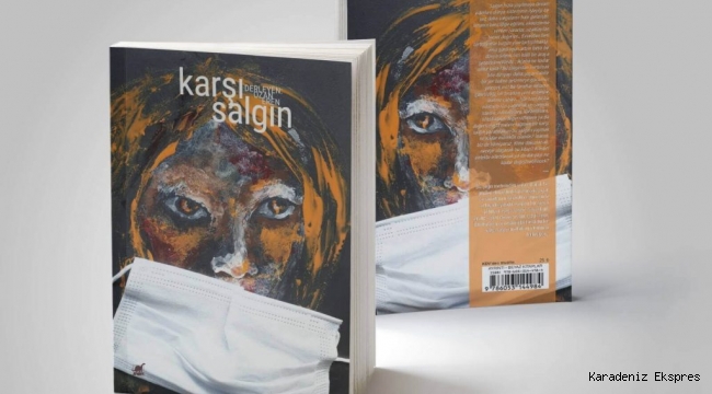 Yazar ve Sanatçıların Yer Aldığı Anlamlı Kitap Projesi “Karşı Salgın” Çıktı