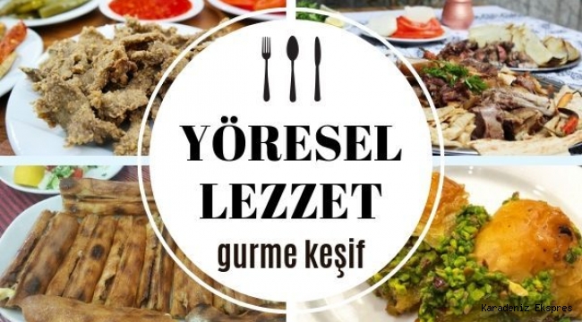 Yerinde yemeniz gereken yöresel lezzetler