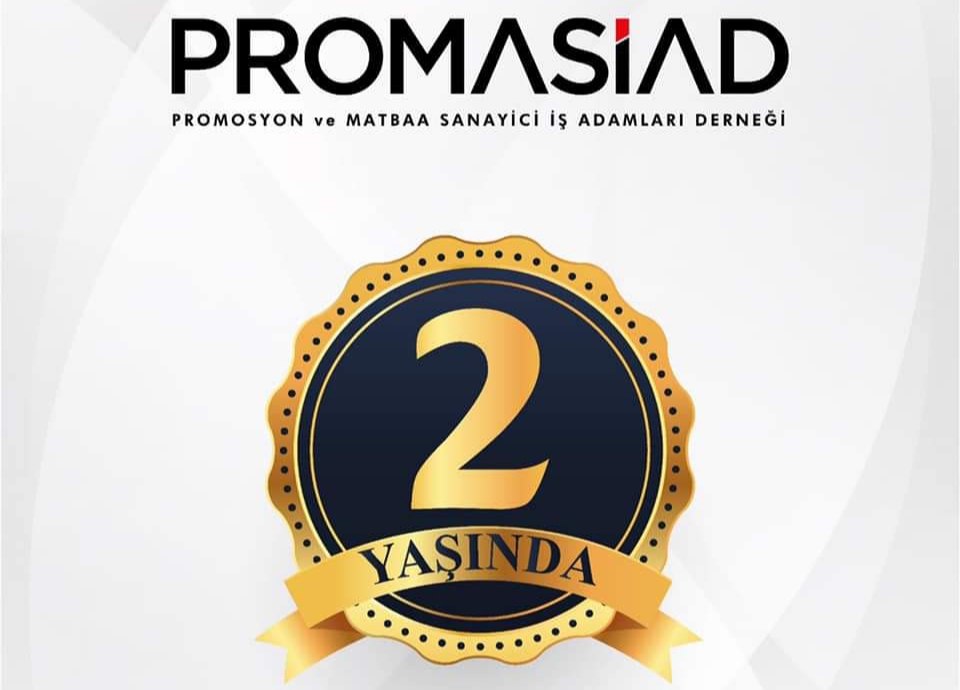 Promosyon ve Matbaa Sanayicileri İşadamları Derneği - PROMASİAD - 2 yaşında... 