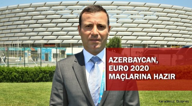 Bakü'de, EURO 2020 karşılaşmalarına ev sahipliği yapacak olmanın heyecanı yaşanıyor