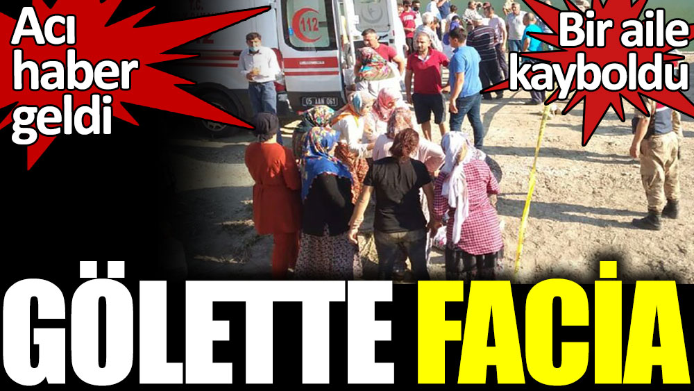 Gölette facia!.. Gölete giren aynı aileden 5 kişi kayboldu.