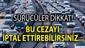 Araç Sahipleri Dikkat! Trafik Cezanızı İptal Ettirebilirsiniz!.. 