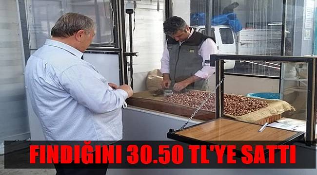 Fındığını TMO'ya 30.50 TL'ye sattı 