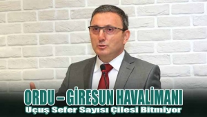 ORDU – GİRESUN Havalimanı Uçuş Sefer Sayısı Çilesi Bitmiyor