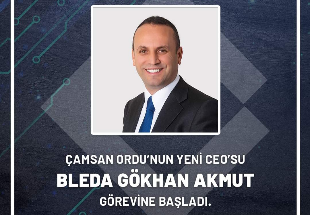 Çamsan Ordu’nun yeni CEO’su Bleda Gökhan Akmut oldu... 