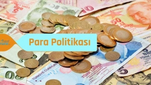 PARA POLİTİKASI VE SONUÇLARI 