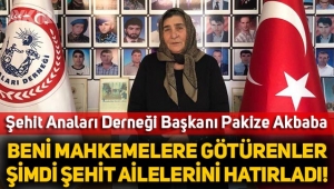 Şehit Anaları Derneği Başkanı Pakize Akbaba: 