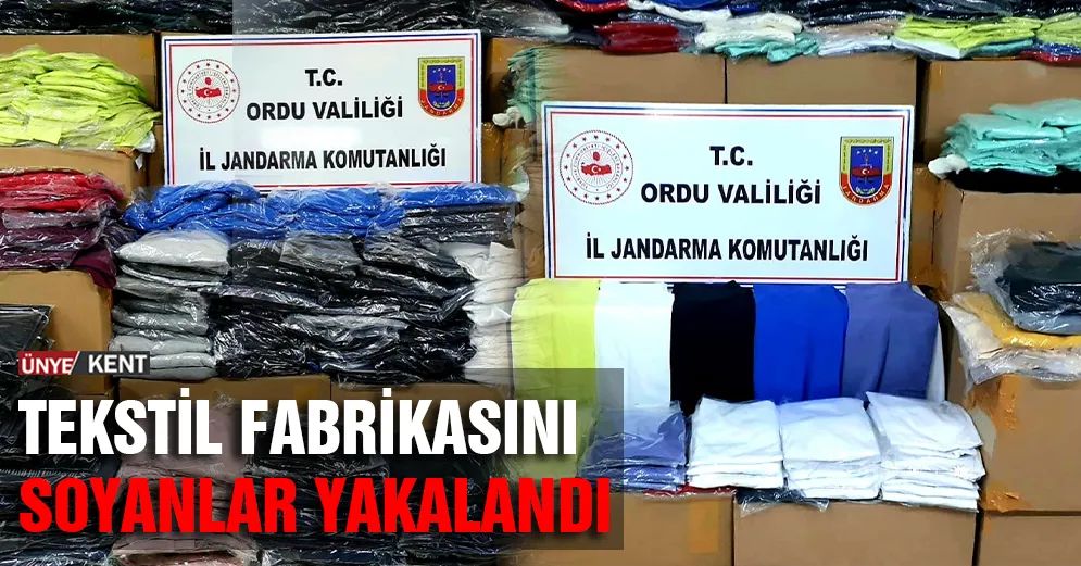 TEKSTİL FABRİKASINI SOYANLAR YAKALANDI