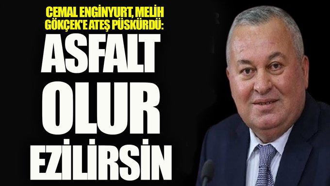 Cemal Enginyurt, Melih Gökçek'e ateş püskürdü: Asfalt olur ezilirsin