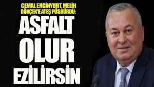 Cemal Enginyurt, Melih Gökçek'e ateş püskürdü: Asfalt olur ezilirsin