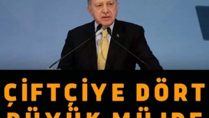 Cumhurbaşkanı Erdoğan’dan Çiftçiye Dört Büyük Müjde!... 
