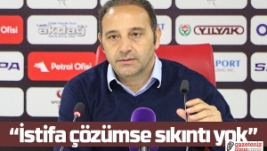 Samsunspor Teknik Direktörü Fuat Çapa: İstifa çözümse sıkıntı yok 