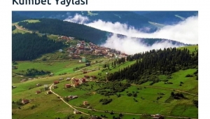 Kümbet Yaylası ve Giresun'un Yaylaları 