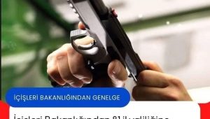 81 il Valiliğine gönderilen Genelgede, etkinlikler sırasında silahla havaya ateş açılması yasaklandı 