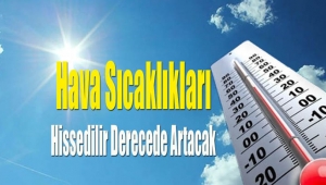 Hava Sıcaklıkları Mevsim Normallerinin Üzerinde Seyredecek...