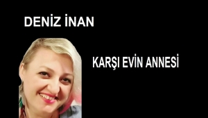 KARŞI EVİN ANNESİ