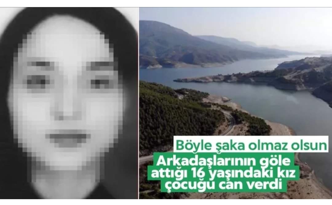 'şaka olsun' diye suya atılan 16 yaşındaki kız, boğularak hayatını kaybetti