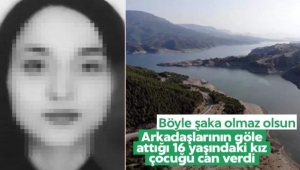 'şaka olsun' diye suya atılan 16 yaşındaki kız, boğularak hayatını kaybetti