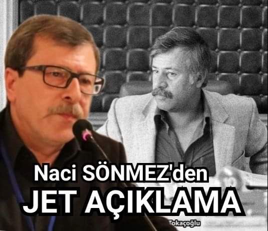 NACİ SÖNMEZ'DEN JET AÇIKLAMA