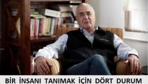 BİR İNSANI TANIMAK İÇİN DÖRT DURUM !...