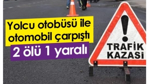 Ordu'da kaza! Yolcu otobüsü ile otomobil çarpıştı! 2 Ölü 1 yaralı