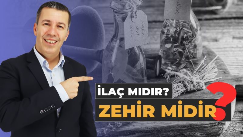 İLAÇ MIDIR ? ZEHİR Mİ ?