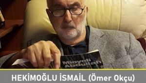 HEKİMOĞLU İSMAİL... BİR NESLİN DRAMINI TERSİNE ÇEVİREN KAHRAMANLARDAN...