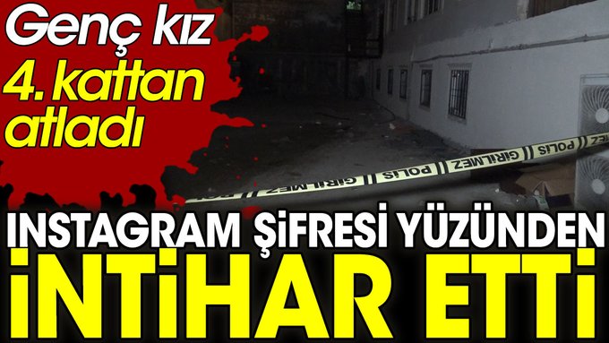 Instagram şifresi yüzünden intihar etti. Genç kız 4. kattan atladı