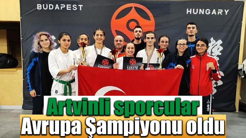 Artvinli sporcular Avrupa Şampiyonu oldu